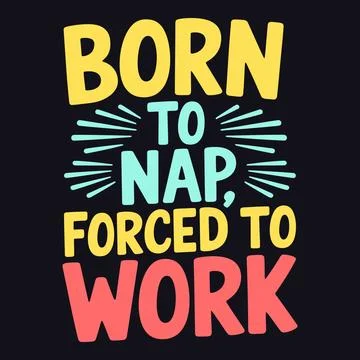 Born to Nap, Forced to Work The True Motto of Every Cat Lover Stock Illustration