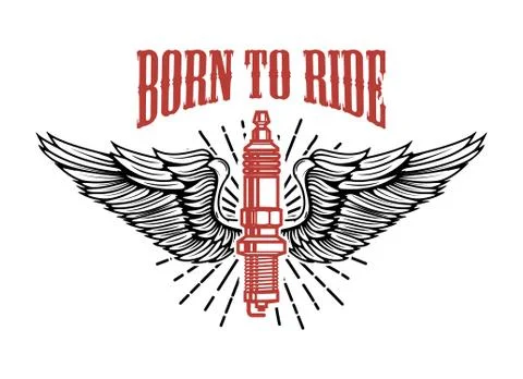 Born to ride. Spark plug with wings isolated on white background. Design elem Stock Illustration