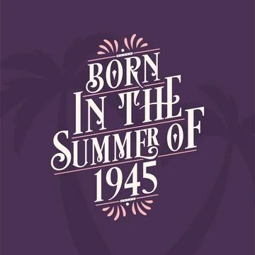 Born in the summer of 1945, Calligraphic Lettering birthday quote Stock Illustration