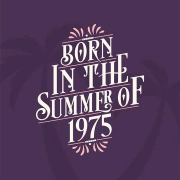 Born in the summer of 1975, Calligraphic Lettering birthday quote Stock Illustration