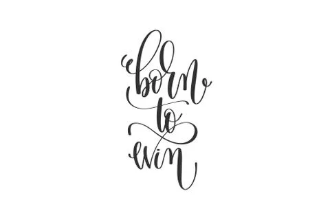 Born to win - black and white hand lettering inscription Stock Illustration