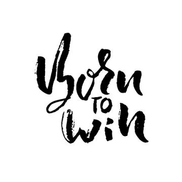 Born to Win. Modern dry brush lettering. Typography poster. Grunge vector Stock Illustration