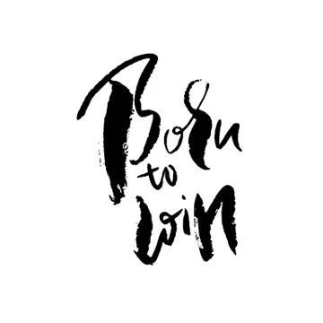 Born to Win. Modern dry brush lettering. Typography poster. Grunge vector Stock Illustration