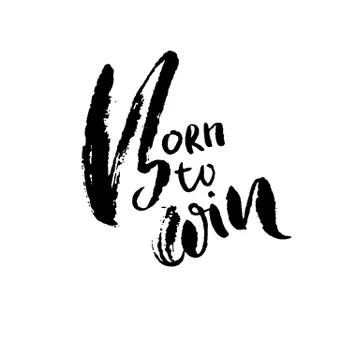 Born to Win. Modern dry brush lettering. Typography poster. Grunge vector Stock Illustration