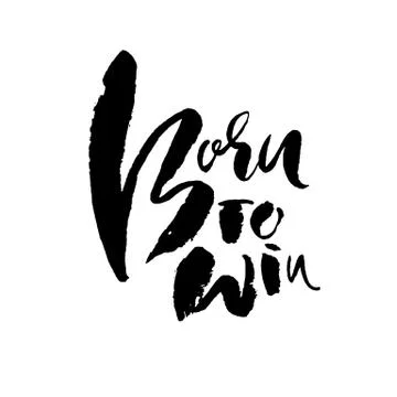 Born to Win. Modern dry brush lettering. Typography poster. Grunge vector Stock Illustration