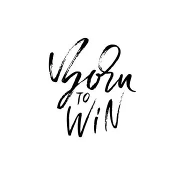 Born to Win. Modern dry brush lettering. Typography poster. Grunge vector Stock Illustration