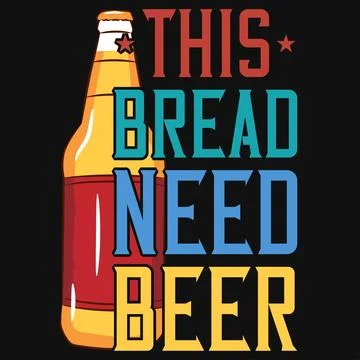 This bread need beer typography tshirt design  Stock Illustration