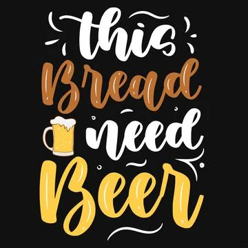 This bread need beer typography tshirt design  Stock Illustration