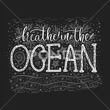 Breathe in the ocean. Handdrawn vector lettering card.: Royalty Free ...