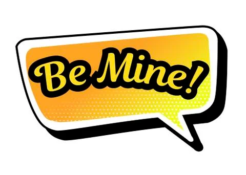 Bright yellow vector speech bubble Be Mine. Colorful emotional icon isolated  Stock Illustration