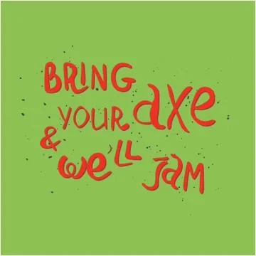 Bring your axe and we will jam Stock Illustration