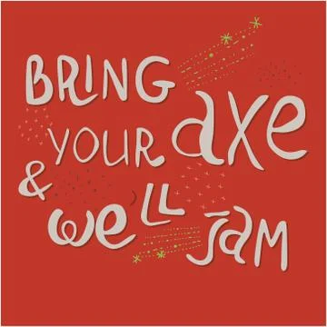 Bring your axe and we will jam Stock Illustration