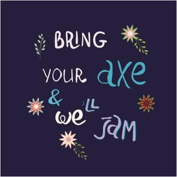 Bring your axe and we will jam poster Stock Illustration