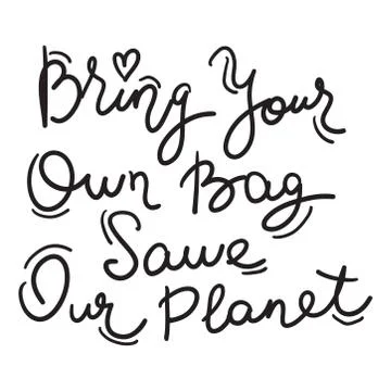 Bring your own bag Save our planet. black text, calligraphy, lettering, doodl Stock Illustration