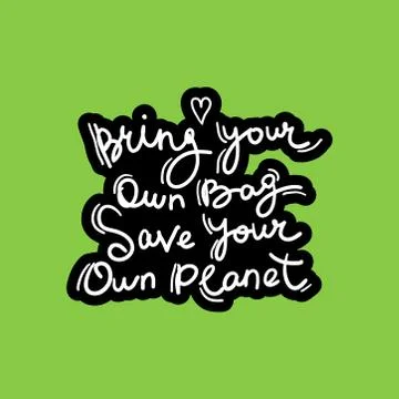 Bring your own bag Save your own planet. White text, calligraphy, lettering,  Stock Illustration