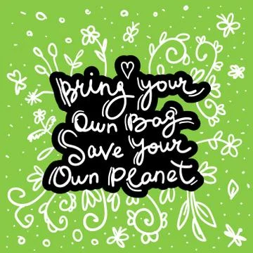 Bring your own bag Save your own planet. White black text, calligraphy, lette Stock Illustration