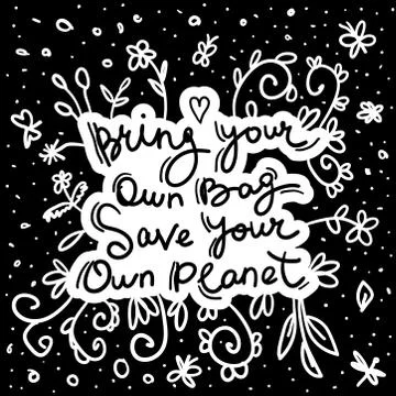 Bring your own bag Save your own planet. White text, calligraphy, lettering,  Stock Illustration