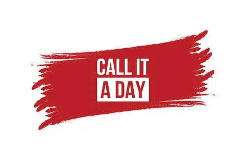 Brush style CALL IT A DAY red banner design isolated on white background. Stock Illustration
