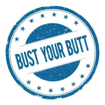 BUST YOUR BUTT stamp sign Stock Illustration