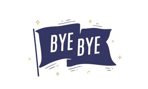 Bye Bye. Flag grahpic. Old vintage trendy flag Stock Illustration