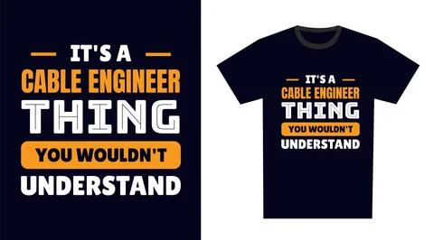 Cable Engineer T Shirt Design. It's a Cable Engineer Thing, You Wouldn't Un.. Illustrazione stock