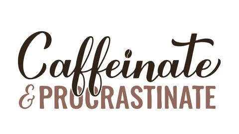 Caffeinate and Procrastinate calligraphy hand lettering. Funny coffee lover.. Stock Illustration