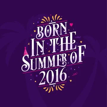 Calligraphic Lettering birthday quote, Born in the summer of 2016 Stock Illustration