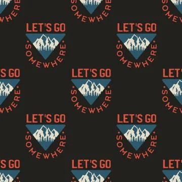 Camping seamless pattern with mountain badge. Let's Go Somewhere quote. Travel Illustrazione stock