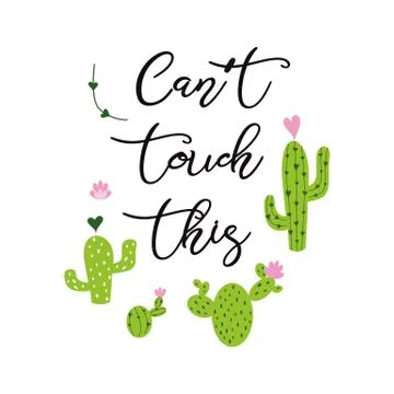 Can t touch this. Cute hand drawn Prickly cactus print with inspirational quo Stock Illustration