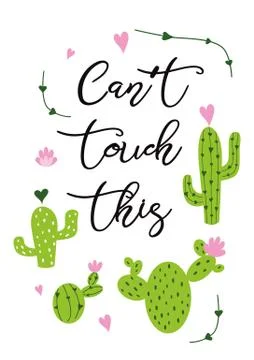 Can t touch this. Cute hand drawn Prickly cactus print with inspirational phr Stock Illustration