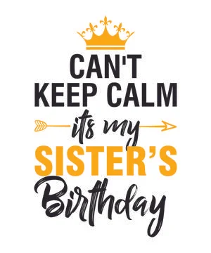 Can't Keep Calm Its My Sister Birthday Stock Illustration
