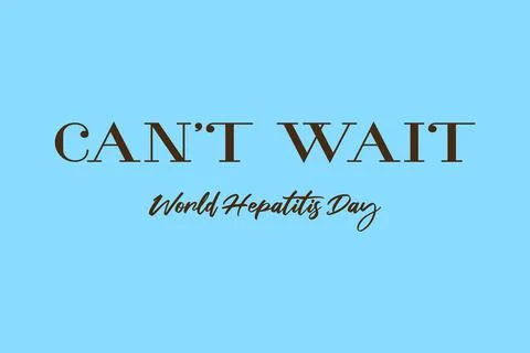 "Can't Wait" typography slogan.  World Hepatitis Day vector background design Illustrazione stock