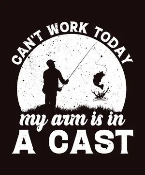 Can't work today my arm is in a cast fishing t-shirt Stock Illustration