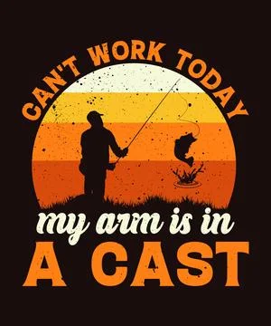 Can't work today my arm is in a cast fishing t-shirt design Stock Illustration