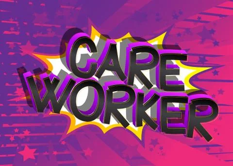 Care Worker. Comic book style cartoon words on abstract colorful comics backg Stock Illustration