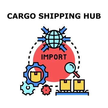 Cargo import shipping hub global logistics concept Stock Illustration