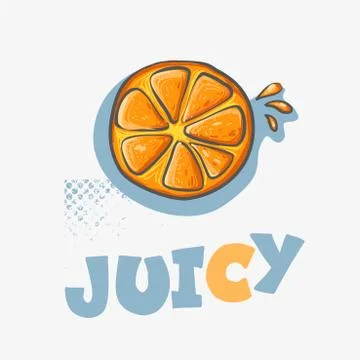 Cartoon hand drawn slice of orange juice with splashes and word juicy with Stock Illustration