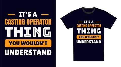 Casting Operator T Shirt Design. It's a Casting Operator Thing, You Wouldn'.. Stock Illustration