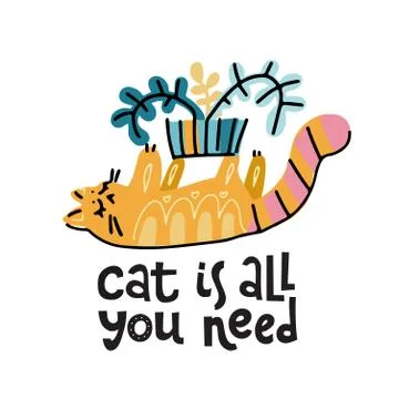 Cat is all you need - hand drawn lettering text about pet, positive quote pos Stock Illustration