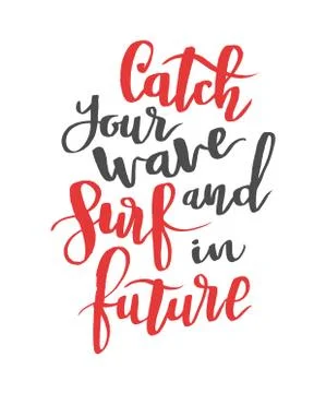 Catch your wave and surf in future. Modern calligraphy quote, brush font Stock Illustration
