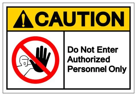 Caution Do Not Enter Authorized Personnel Only Symbol Sign ,Vector Illustrati Stock Illustration