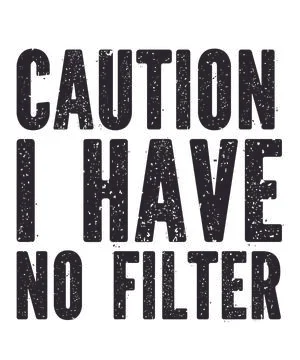 Caution I Have No Filter Stock Illustration
