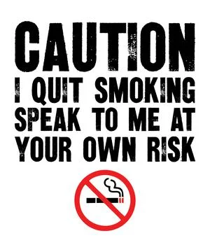 Caution i quit smoking speak to me at your own risk Stock Illustration