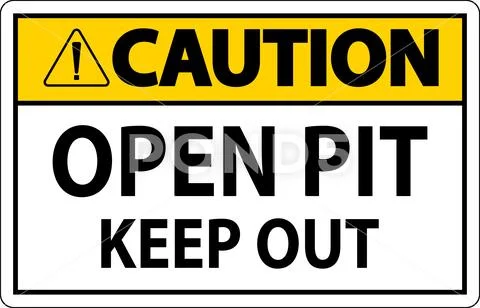 Caution Open Pit Sign Open Pit Keep Out ~ Clip Art #255621099