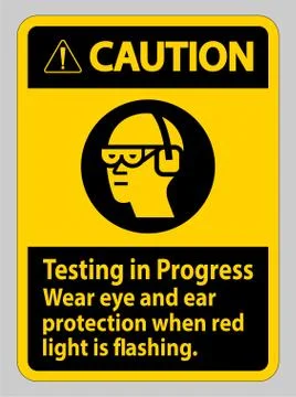 Caution Sign Testing In Progress, Wear Eye And Ear Protection When Red Light  Stockillustratie