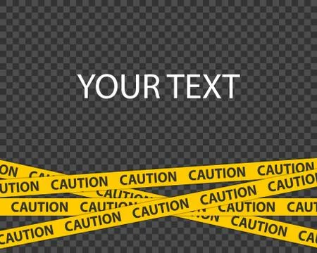 Caution tape. Template for texts and picture. Caution tape on transparent bac Illustrazione stock