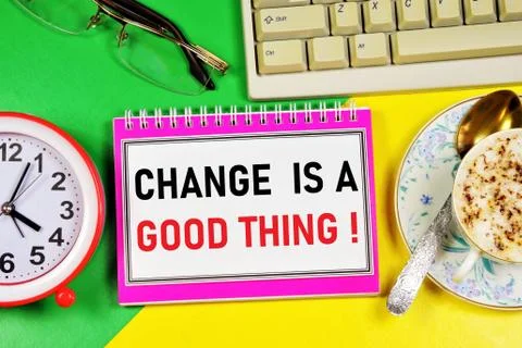 Change is a good thing. Text caption in the to-do planning Notepad. Stock Photos