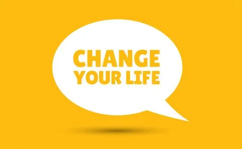 Change your life speech bubble vector illustration. Communication speech bu.. Stock Illustration