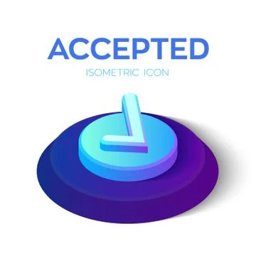Check Icon. 3D Isometric Accepted sign. Tick Icon. Created For Mobile, Web, D Stock Illustration