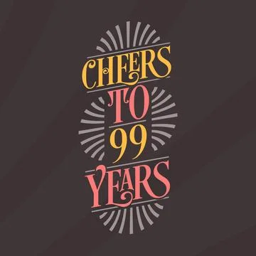 Cheers to 99 years, 99th birthday celebration Stock Illustration